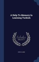 A Help To Memory In Learning Turkish 1019304472 Book Cover