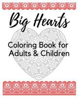 Big Hearts Coloring Book for Adults & Children: 61 Beautiful Heart Designs, Heart Mandalas, and Heart Decorations to Color - a Love Coloring Book for ... Sparks Creative Journals and Coloring Books) 1796268364 Book Cover
