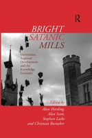 Bright Satanic Mills: Universities, Regional Development and the Knowledge Economy 0367603802 Book Cover
