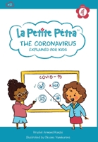 The Coronavirus Explained for Kids (12) (La Petite Pétra) 1949368297 Book Cover
