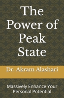 The Power of Peak State: Massively Enhance Your Personal Potential 1511499028 Book Cover