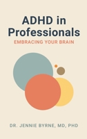 ADHD in Professionals: Embracing Your Brain B0H15ZCVVW Book Cover