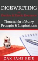 Dicewriting For Erotica & Erotic Romance: Thousands of Story Prompts and Inspirations: 1 1980739757 Book Cover