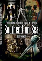 Foul Deeds and Suspicious Deaths in and Around Southend-on-Sea 1845630475 Book Cover