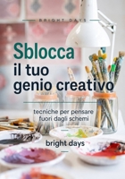 Sblocca il tuo genio creativo: tecniche per pensare fuori dagli schemi (Italian Edition) B0DPR6YPZ2 Book Cover