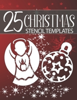 25 Christmas Stencil Templates: Stencil Book With 25 Cute Christmas Holiday Clip Arts Templates For Christmas Cutouts Handmade Decorations B08N1GN6HF Book Cover