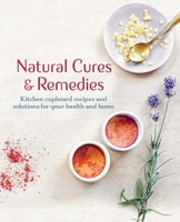 Natural Cures  Remedies: A green wiccan's guide to kitchen cupboard healing 1800650108 Book Cover