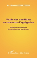 Guide des candidats au concours d'agrégation: Méthodes essentielles du cheminement intellectuel (Harmattan Côte-d'Ivoire) (French Edition) 2296969534 Book Cover