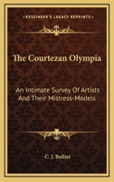 The Courtezan Olympia: An Intimate Survey Of Artists And Their Mistress-Models 116317422X Book Cover