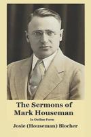 The Sermons of Mark Houseman: In Outline Form 1948118203 Book Cover