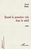 Quand La Poussière Vole Dans Le Soleil 2738484794 Book Cover
