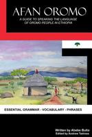 Afan Oromo: A Guide to Speaking the Language of Oromo People in Ethiopia 1530672465 Book Cover