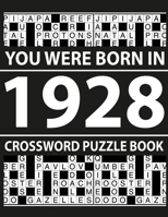 Crossword Puzzle Book-You Were Born In 1928: Crossword Puzzle Book for Adults To Enjoy Free Time B0951TT5JS Book Cover