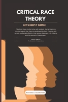 Critical Race Theory: Let's Keep It Simple B0BMSVSND4 Book Cover