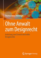 Ohne Anwalt zum Designrecht: Anleitung zum Erwerb wertvoller Designrechte 3662642042 Book Cover