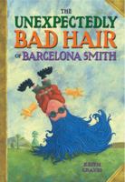 The Unexpectedly Bad Hair of Barcelona Smith 0399242732 Book Cover