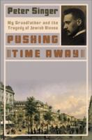 Pushing Time Away: My Grandfather and the Tragedy of Jewish Vienna 0060501332 Book Cover