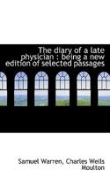 The Diary of a Late Physician; Being a New Edition of Selected Passages 1346419841 Book Cover