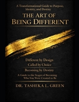 The Art of Being Different: Different by Design. Called by Choice. Becoming by Destiny. B0GTLTNFC3 Book Cover