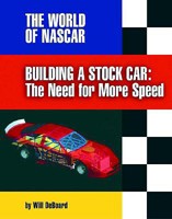 Building a Stock Car: The Need for More Speed (World of NASCAR) 1591870003 Book Cover