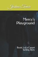 Mercy’s Playground: Book 2 of a Carpet Surfing Story B0FVVKS4YZ Book Cover