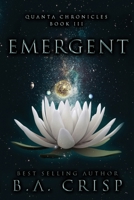 Emergent (Quanta Chronicles) 1734308737 Book Cover