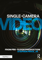 Single-Camera Video: From Pre to Post-Production 0367445581 Book Cover