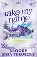 Take My Name (Willow Branch Mountain) 1961287684 Book Cover