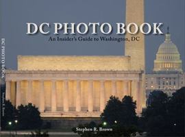DC PHOTO BOOK: An Insider's View of Washington, DC 0976615045 Book Cover