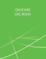 Daycare log book: A simple day care logbook for recording child attendance: Green cover 1709945192 Book Cover