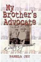 My Brother's Advocate a Sister's Promise 160860070X Book Cover