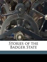 Stories of the Badger State 1514607395 Book Cover