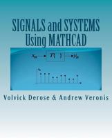 SIGNALS and SYSTEMS Using MATHCAD: Signal Processing and Analysis with Mathcad 1478235527 Book Cover