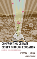 Confronting Climate Crises through Education: Reading Our Way Forward 1498535984 Book Cover