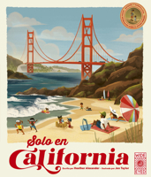 Solo en California / Only in California (Spanish Edition): Extraña y Maravillosa Mucha Información Sobre el Estado Dorado / Weird and Wonderful Facts About The Golden State (Americana) 0711297770 Book Cover