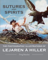 Sutures and Spirits: The Photographic Illustrations of Lejaren � Hiller 1939125359 Book Cover