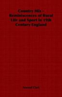 Country Mix - Reminiscences of Rural Life and Sport in 19th Century England 1406798819 Book Cover