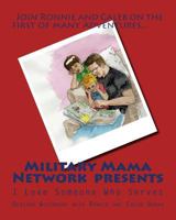MilitaryMamaNetwork Presents: I Love Someone Who Serves (Volume 1) 1973835754 Book Cover