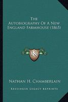 The Autobiography Of A New England Farmhouse 0548573840 Book Cover