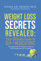 Weight Loss Secrets Revealed: Your Ultimate Guide to GLP-1 Medications 1963635000 Book Cover