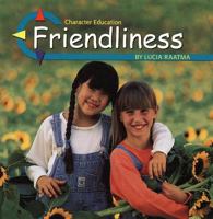Friendliness (Character Education) 0736803688 Book Cover