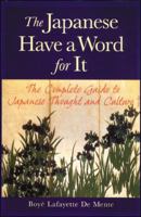 The Japanese Have a Word for It: The Complete Guide to Japanese Thought and Culture 0844283169 Book Cover