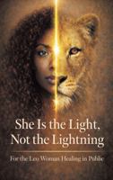 She Is the Light, Not the Lightning: For the Leo Woman Healing in Public B0GN7Q8ZRZ Book Cover