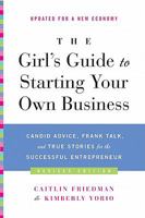 The Girl's Guide to Starting Your Own Business: Candid Advice, Frank Talk, and True Stories for the Successful Entrepreneur 0060521589 Book Cover