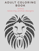 adult coloring book stress relieving animal designs: An Adult Coloring Book with Lions, Elephants, Owls, Horses, Dogs, Cats, and Many More B087R6PCMZ Book Cover