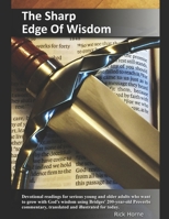 The Sharp Edge Of Wisdom: Devotional readings for serious young and older adults who want to grow with God's wisdom using Bridges' 200-year-old Proverbs commentary, translated and illustrated for toda 1075231841 Book Cover
