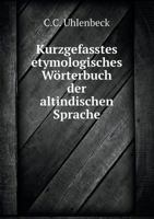 Kurzgefasstes Etymologisches Worterbuch Der Altindischen Sprache 551912857X Book Cover
