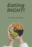 Eating RIGHT!: Eat Right, Be Bright B0FR3D4BG3 Book Cover