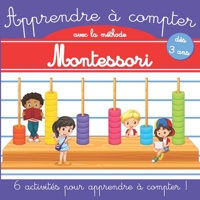Apprendre à compter avec la méthode Montessori: Dès 3 ans - Livre de Mathématiques Montessori - Apprendre à compter maternelle - Cahier d'activités ... les maths en s'amusant ! B08L93CY8M Book Cover