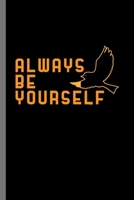 Always be yourself: Always Be Yourself Feminist Confidence Gender Equality Women Empowerment Feminism Gift (6"x9") Lined notebook Journal to write in 1693791722 Book Cover